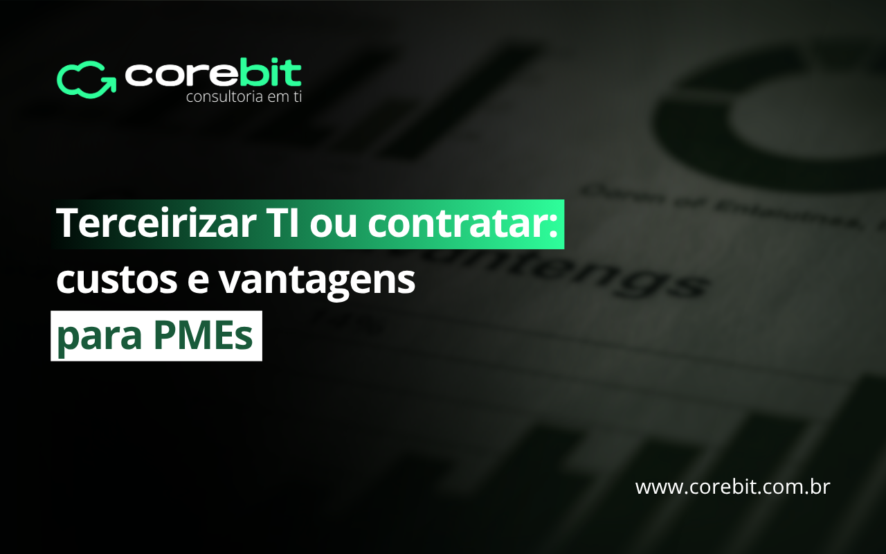 Terceirizar TI ou contratar: custos e vantagens para PMEs